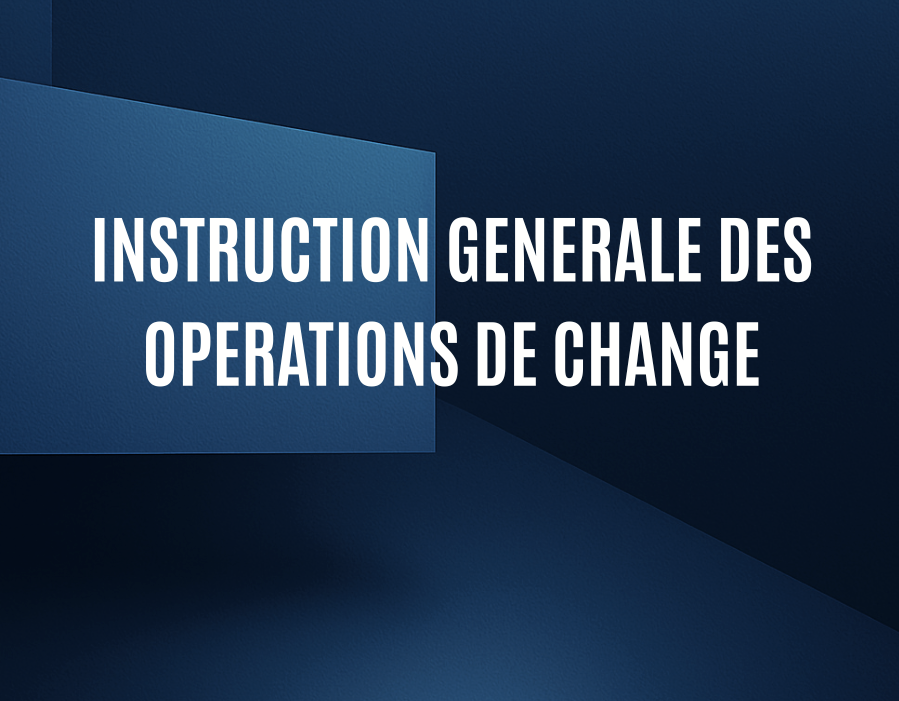 INSTRUCTION GENERALE DES OPERATIONS DE CHANGE - 2026